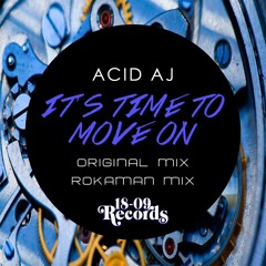 Acid AJ - Its Time To Move On (Rokaman Remix) OUT NOW!