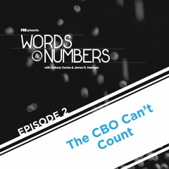 Words & Numbers - E02 - The CBO Can't Count