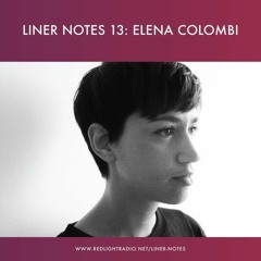 Red Light Radio X Sonos Liner Notes 013 : Elena Colombi