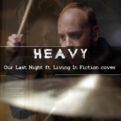 Heavy - Linkin Park (Our Last Night ft. Living In Fiction cover)