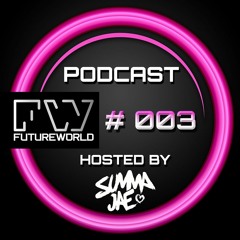 Futureworld Podcast 003 - Summa Jae