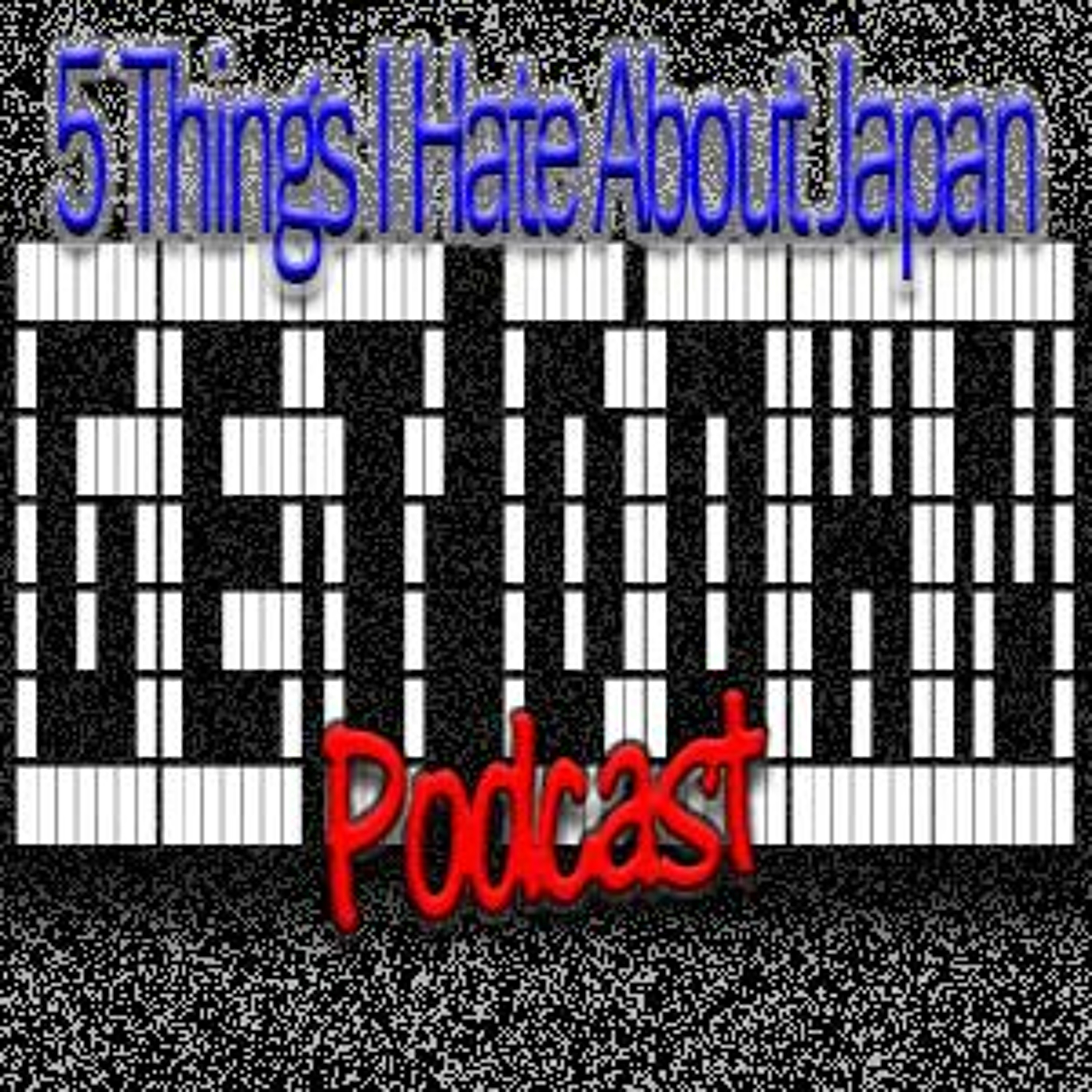 Episode 30 - 5 Things I Hate About Japan