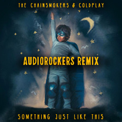 The Chainsmokers & Coldplay - Something Just Like This (Audiorockers Remix) - HARDWELL - HOA307