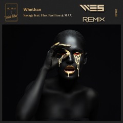 Whethan - Savage feat. Flux Pavilion & MAX (WE5 Remix)