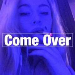 Come Over (Prod. By Ashton McCreight)