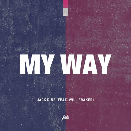Jack Dine - My Way (feat. Will Fraker)