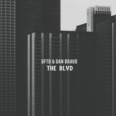 GFTD & Dan Bravo - The Blvd