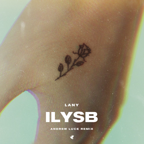 LANY - ILYSB (Andrew Luce Remix) By Andrew Luce - Free Download On.