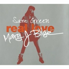 Sam Green Ft. Mary J Blige - Real Love