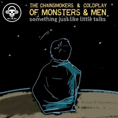 Something Just Like Little Talks (Of Monsters & Men VS Chainsmokers & Coldplay)