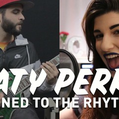 Katy Perry - Chained To The Rhythm (METAL / POST HARDCORE COVER)