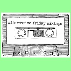 The Alternative Friday Mixtape - Mar 17