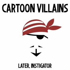 Later, instigator
