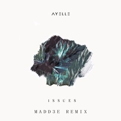 Ayelle ~ Issues (MadD3E Remix)