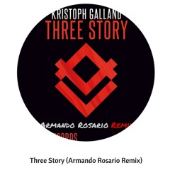Kristoph Galland - Three Story (Armando Rosario Remix)FREE DOWNLOAD!