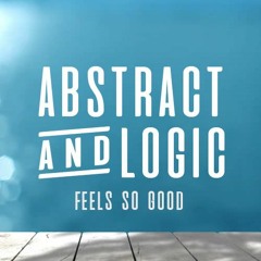 Abstract & Logic - Feels So Good