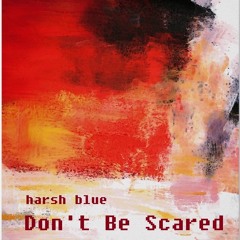 Don't Be Scared