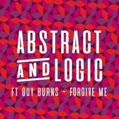 Abstract & Logic & Guy Burns - Forgive Me