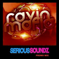 Serious Soundz - Ravin Mafia Promo