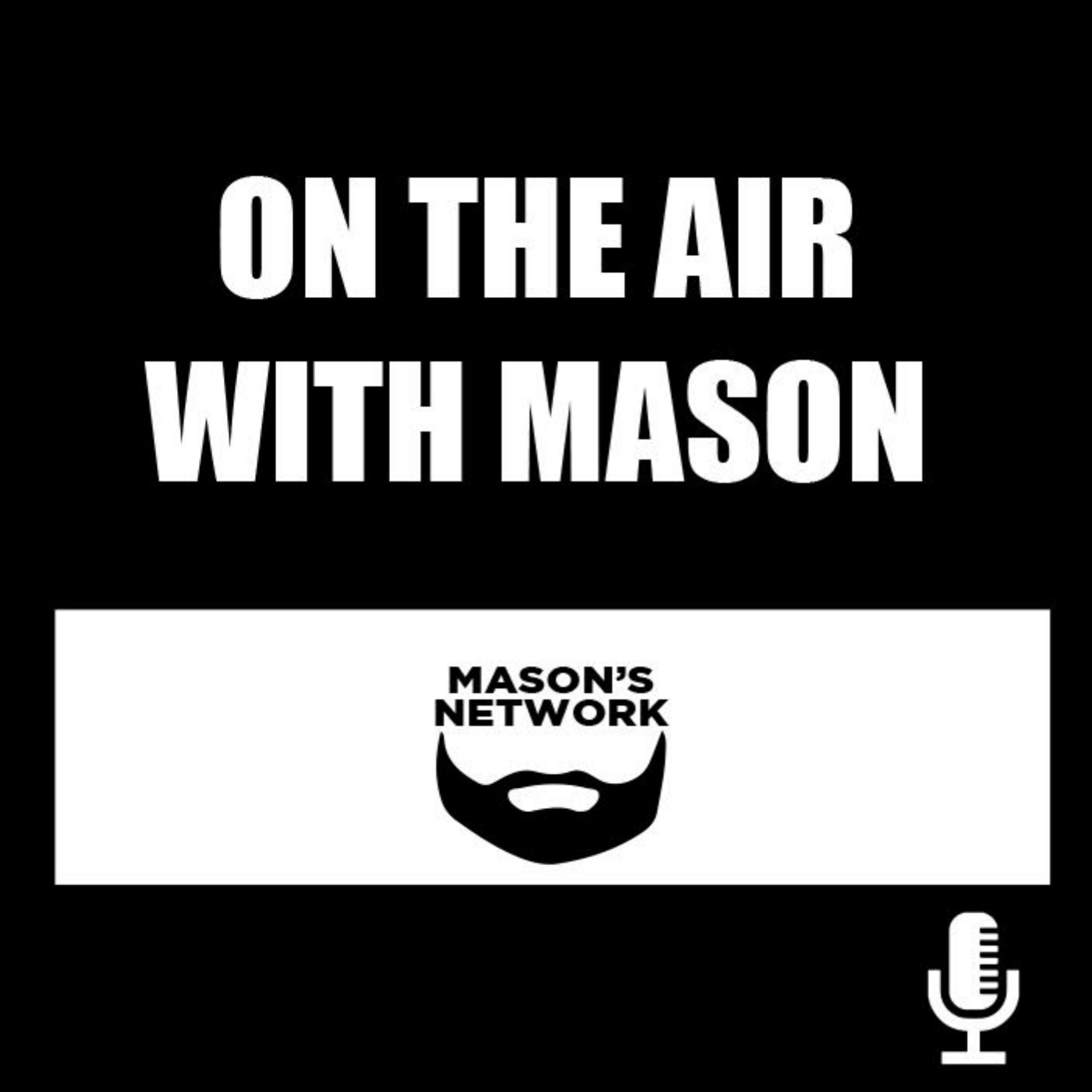 On the air with Mason Episode 13