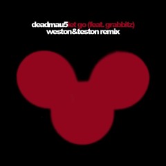 Deadmau5, Grabbitz - Let Go (Weston & Teston Remix)
