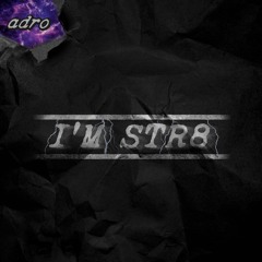 i'm str8 {PROD. BIRDIEBANDS}