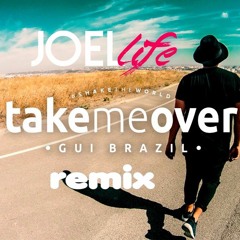 Take me Over - Gui Brazil [ Joel LIFE Remix no Oficial]
