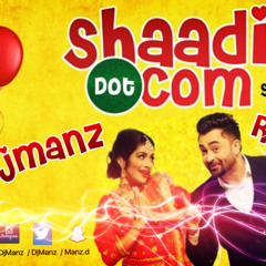 Shaddi Dot Com - DjManz Remix