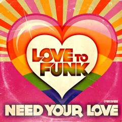 Love To Funk - Need Your Love