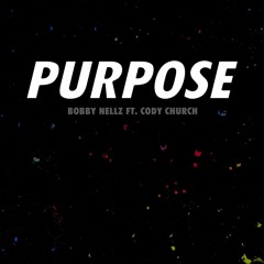 Bobby Nellz - Purpose ft. Cody Church