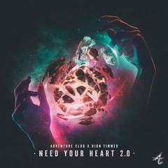 Adventure Club & Dion Timmer ft. Kai - Need Your Heart 2.0