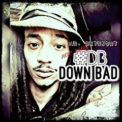 DownBad *NewGetRight*