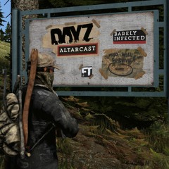 DayZ Altarcast #3 - Population Of DayZ