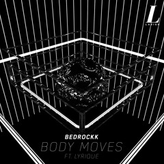 Bedrockk - Body Moves ft. Lyrique