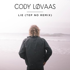 Cody Lovaas - Lie (Tep No Remix)