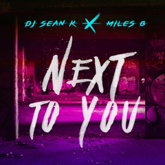 Dj sean k feat. Miles B - Next To You