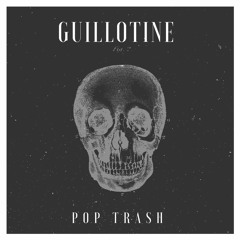 POP TRASH  X  GUILLOTINE (DEATH GRIPS  DEMO REMIX)