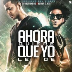 El Alfa - Ahora Quiere Que Yo Le De Ft. Tito El Bambino (Prod. By Evojeday)