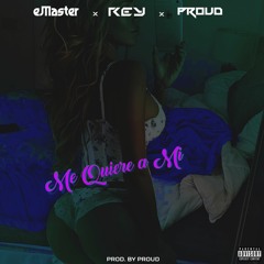 Me Quiere A Mi (feat Rey & Proud) (Prod. by Proud)