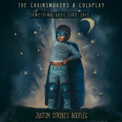 The Chainsmokers Ft. Coldplay - Something Just Like This (Justin Strikes Bootleg)