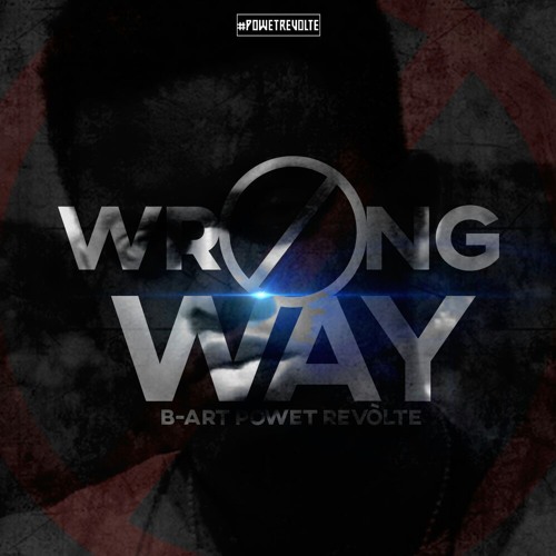 Wrong Way B - Art Powet Revolte