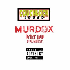 MURDOX - Better Now(prod. RAWHEATZ)