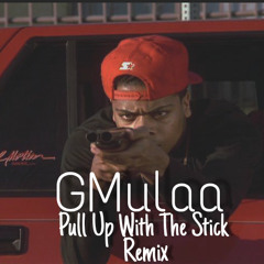 GMulaa- Pull Up With The Stick (Remix)
