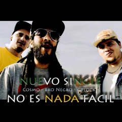 ft Cosmo &  Gblock  - No Es Nada Facil