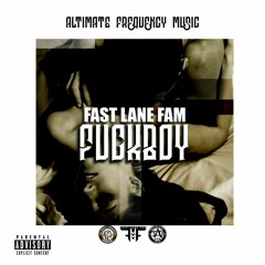 Fast Lane Fam- FXCKBOY.mp3
