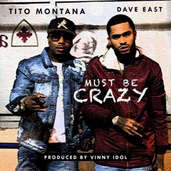 Tito Montana feat. Dave East & Dick Gregory - Must Be Crazy  (Prod. By Vinny Idol)