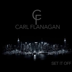 Carl Flanagan - Set It Off (Free Download)