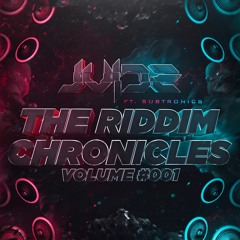The Riddim Chronicles Vol #001 (Ft Subtronics)