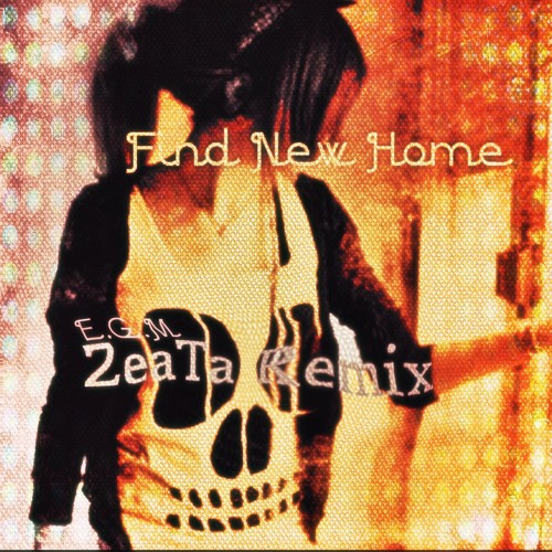 Find New Home-{ZeaTa Remix}-EDM 2017-Free Download
