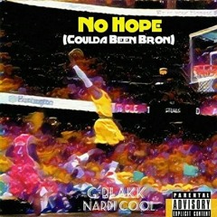 No Hope(Coulda Been Bron) ft. Nardi Cool